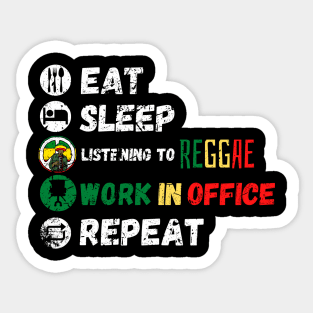 Eat Sleep Listening To Reggae Work In Office Repeat Sticker